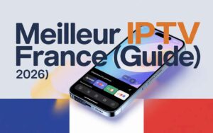 meilleur iptv france