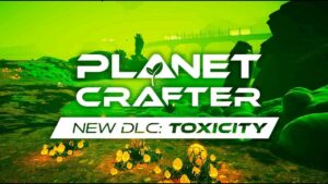 planet crafter toxicity